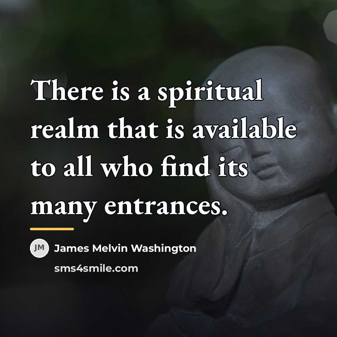 “There is a spiritual realm that is available to all…” quote by James Melvin Washington