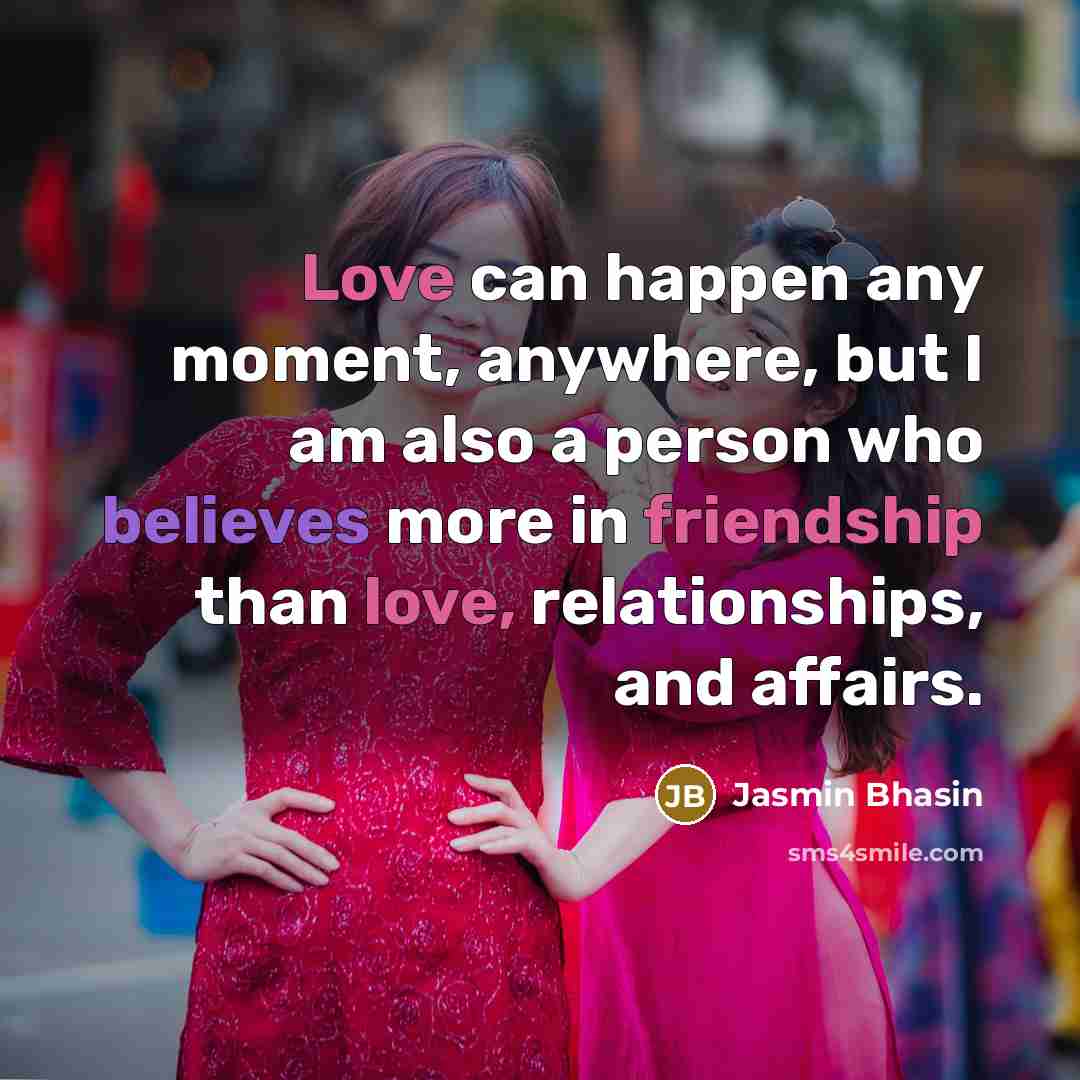 “Love can happen any moment, anywhere, but I am also…” quote by Jasmin Bhasin