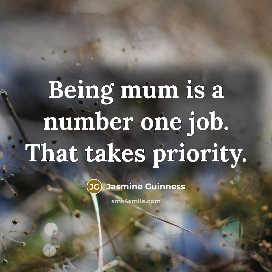 “Being mum is a number one job. That takes priority.…” quote by Jasmine Guinness