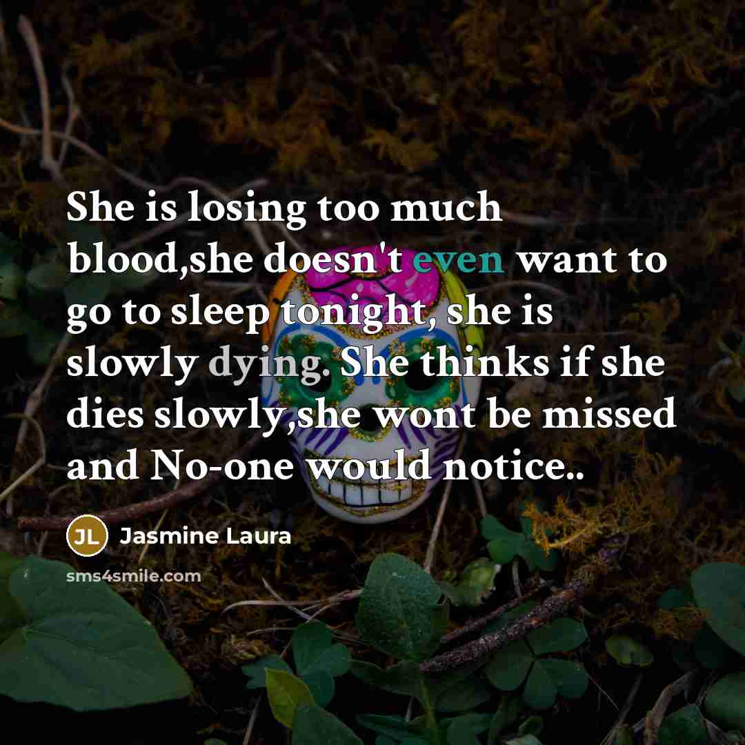 “She is losing too much blood,she doesn't even want to…” quote by Jasmine Laura