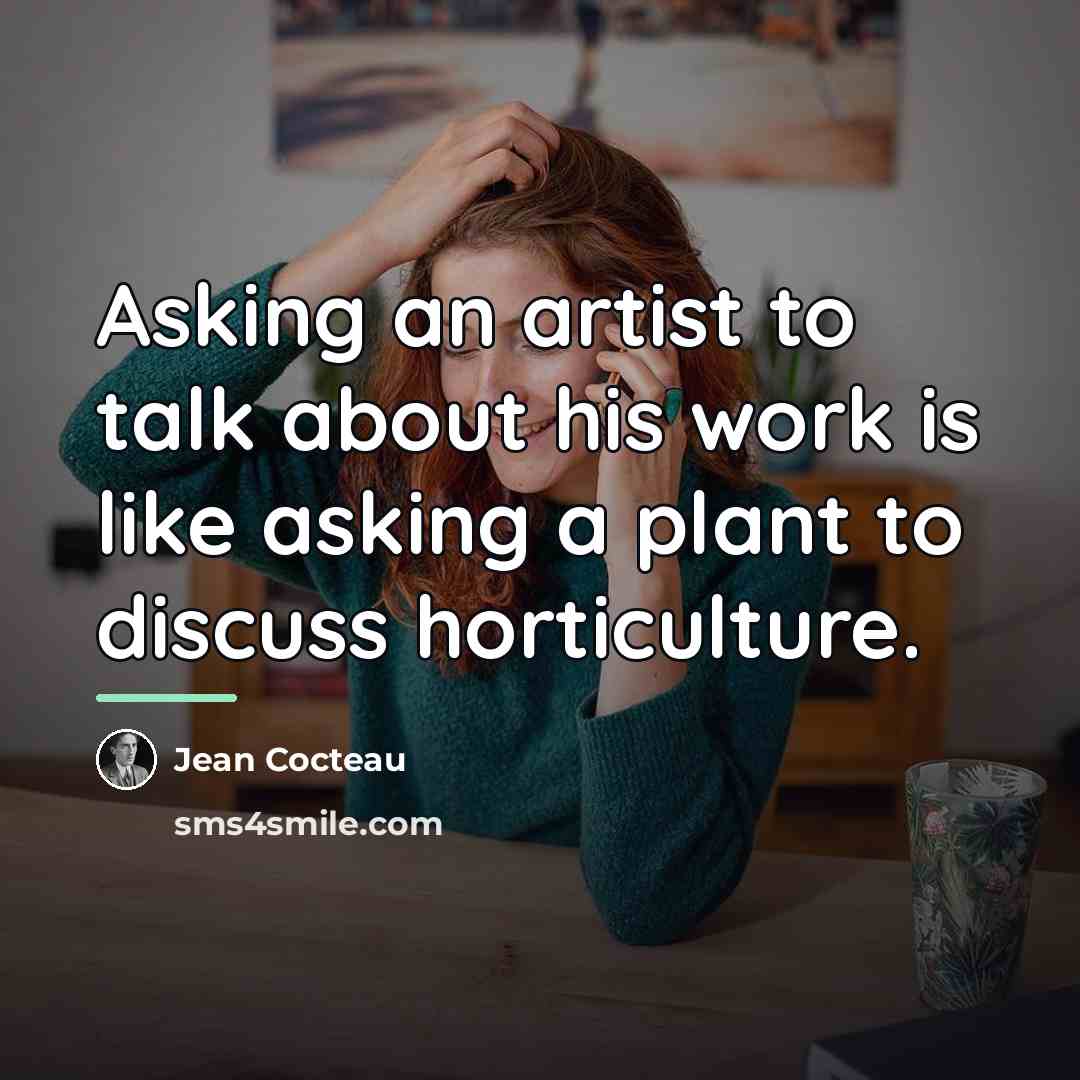 “Asking an artist to talk about his work is like…” quote by Jean Cocteau