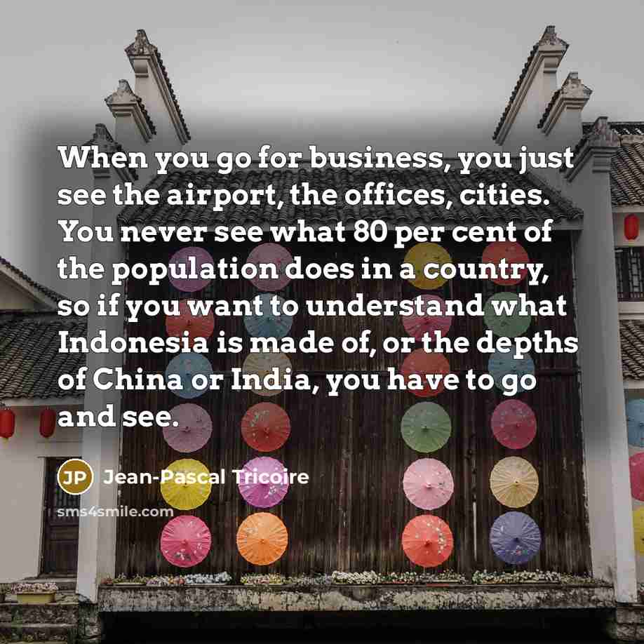 “When you go for business, you just see the airport,…” quote by Jean-Pascal Tricoire