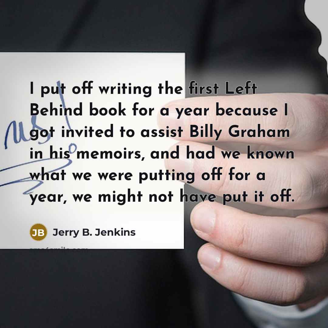“I put off writing the first Left Behind book for…” quote by Jerry B. Jenkins