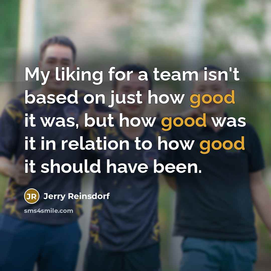 “My liking for a team isn't based on just how…” quote by Jerry Reinsdorf