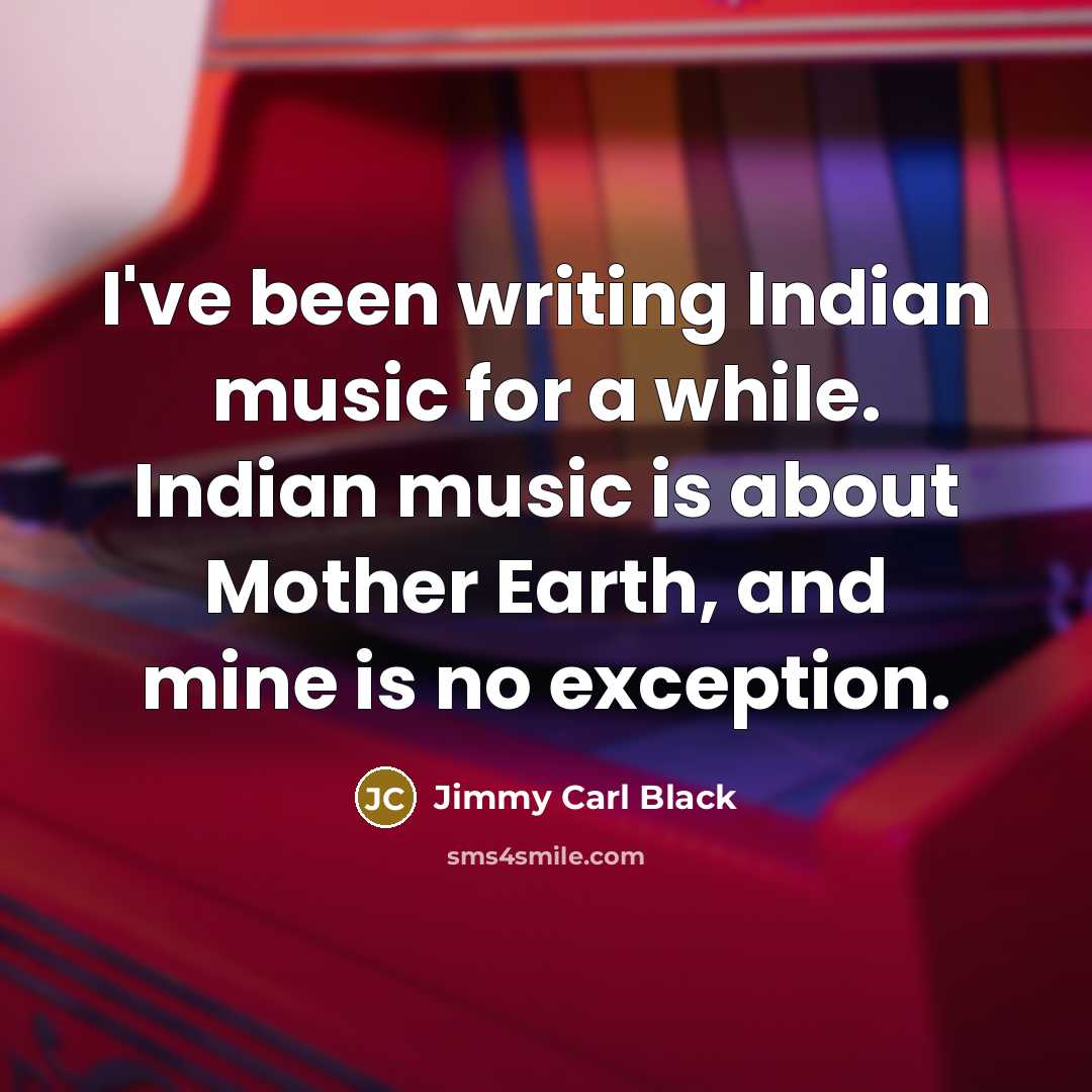 “I've been writing Indian music for a while. Indian music…” quote by Jimmy Carl Black
