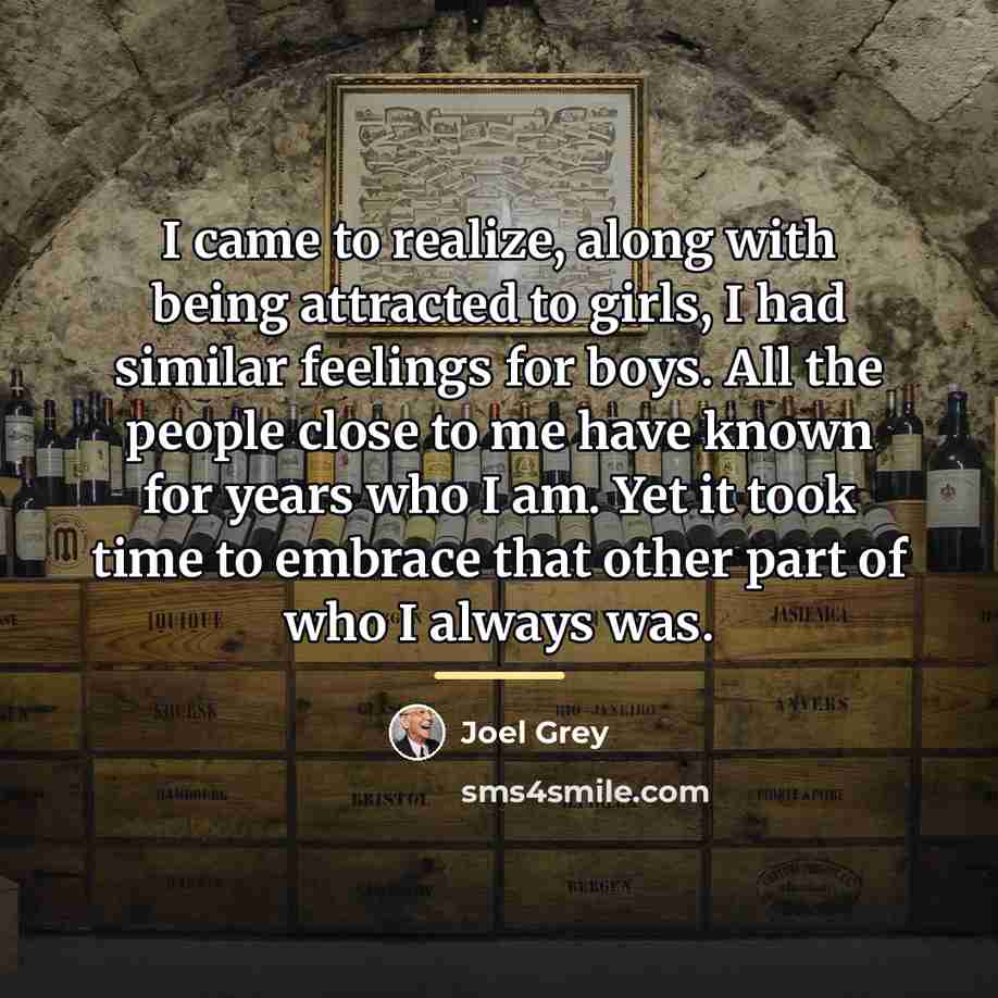“I came to realize, along with being attracted to girls,…” quote by Joel Grey
