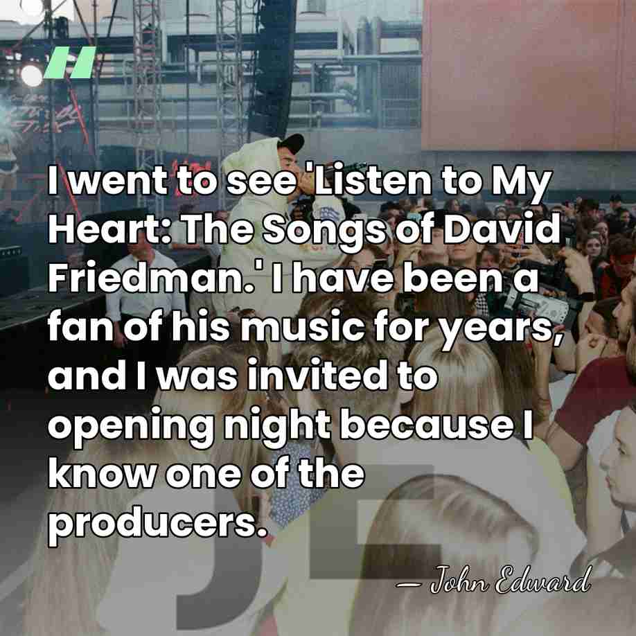 I went to see 'Listen to My Heart: The Songs of David&hellip; - John Edward