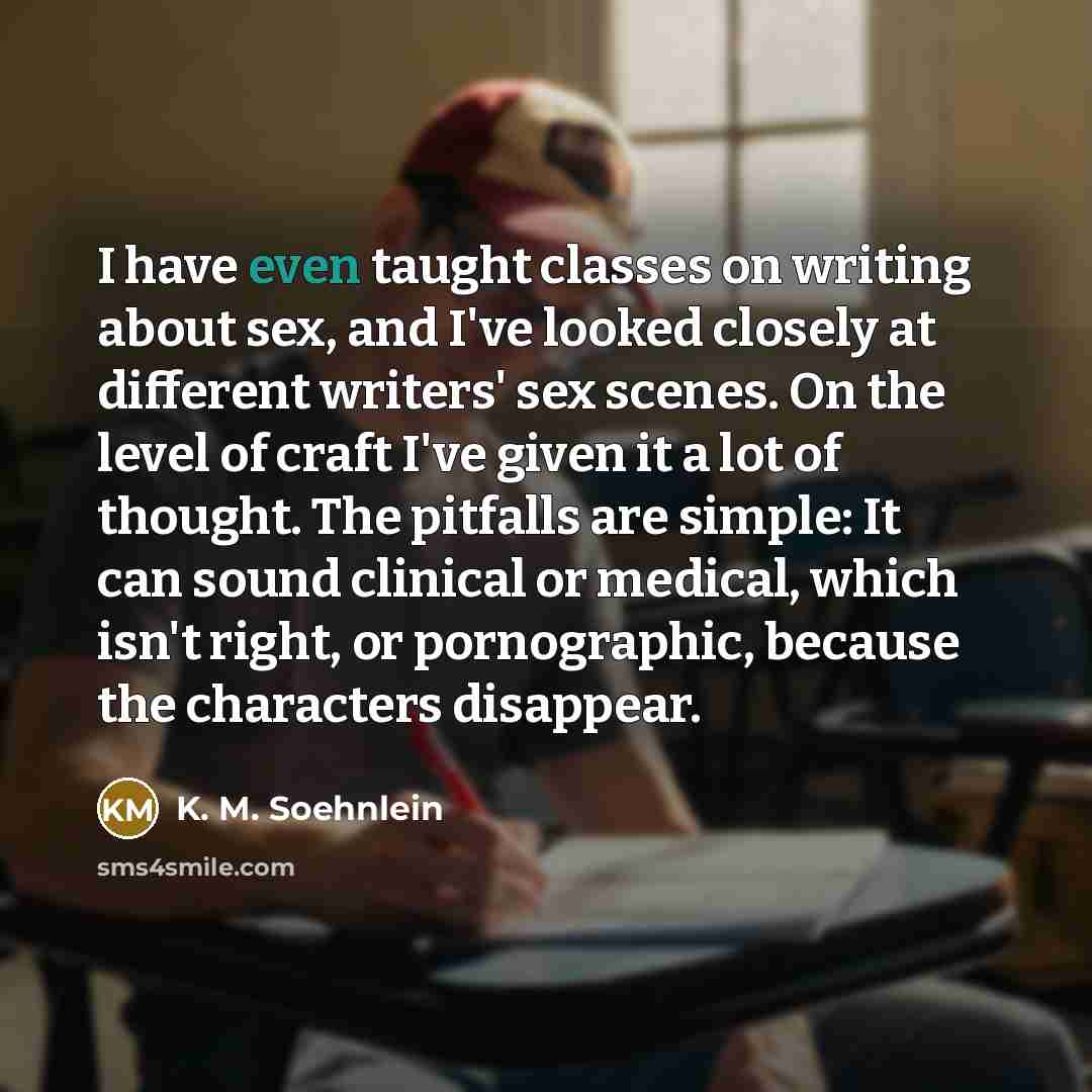 “I have even taught classes on writing about sex, and…” quote by K. M. Soehnlein