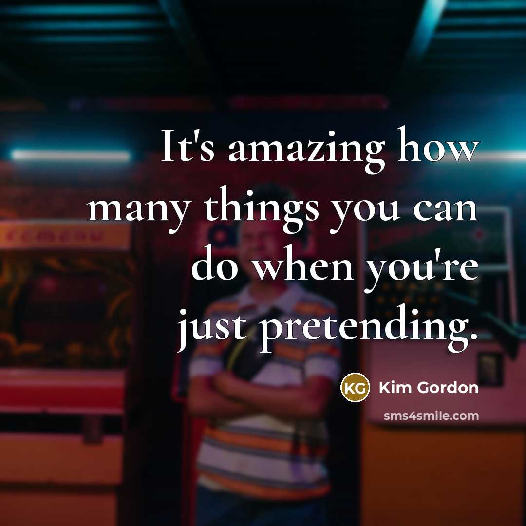 “It's amazing how many things you can do when you're…” quote by Kim Gordon