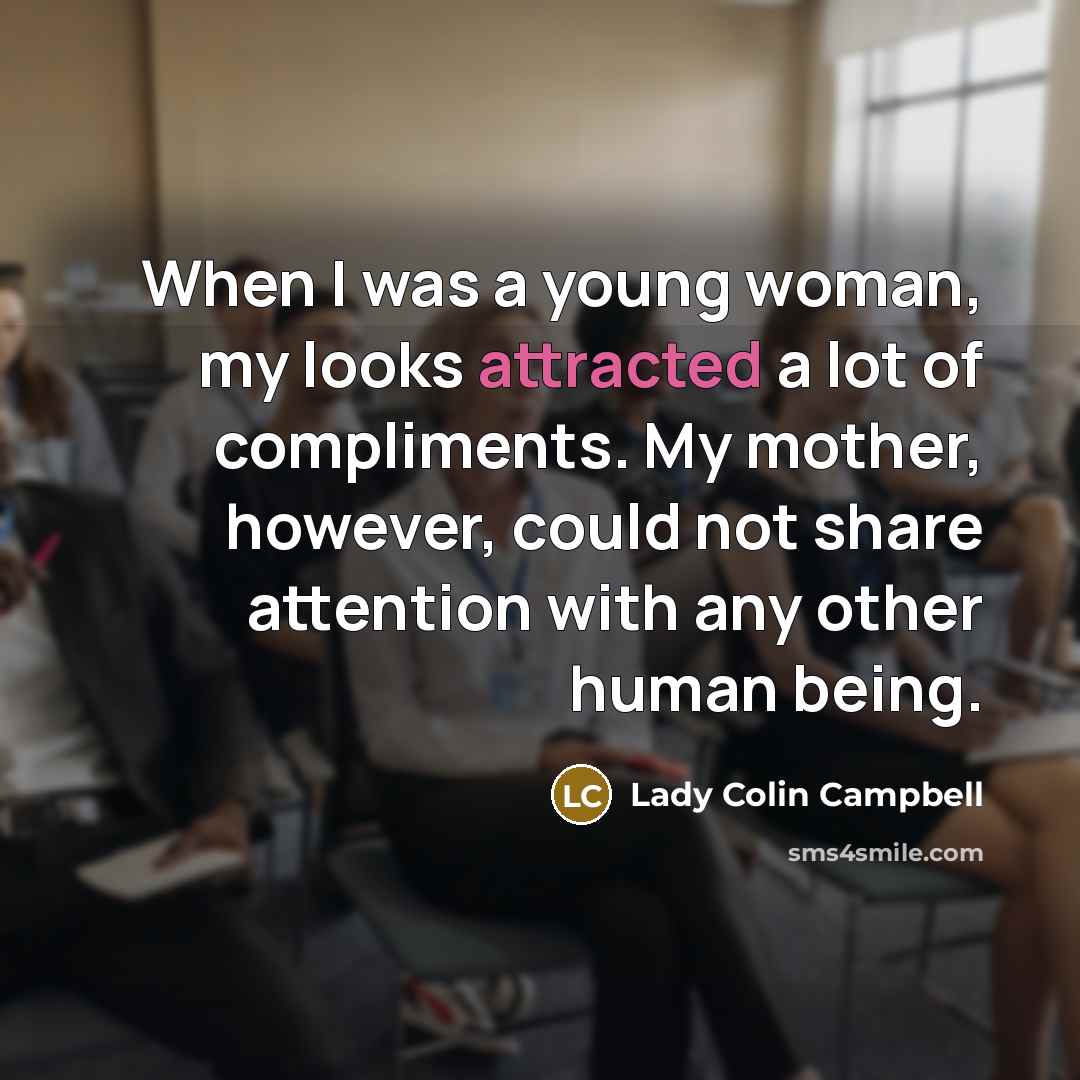 “When I was a young woman, my looks attracted a…” quote by Lady Colin Campbell