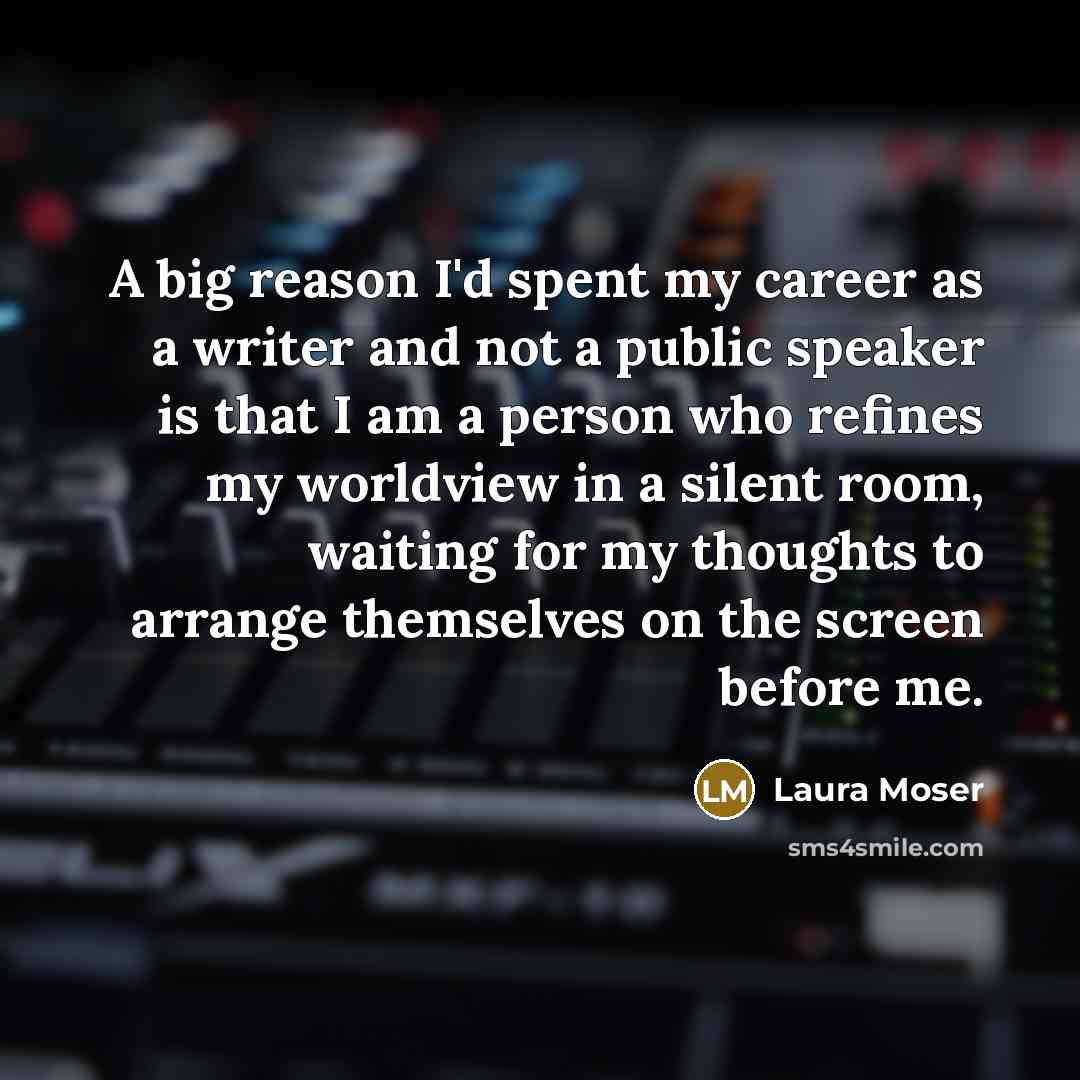 “A big reason I'd spent my career as a writer…” quote by Laura Moser
