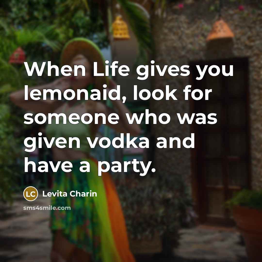 “When Life gives you lemonaid, look for someone who was…” quote by Levita Charin
