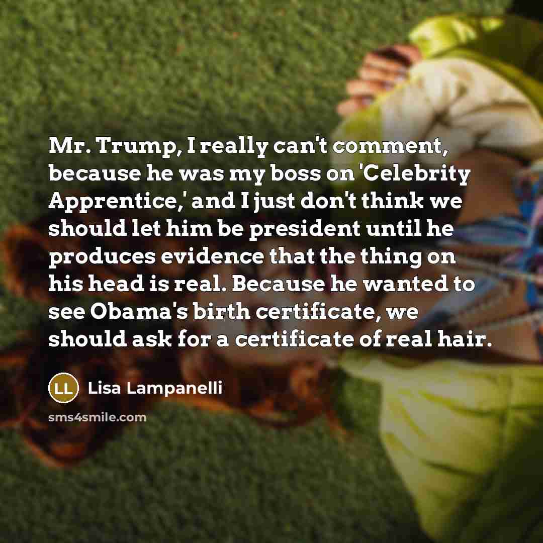 “Mr. Trump, I really can't comment, because he was my…” quote by Lisa Lampanelli