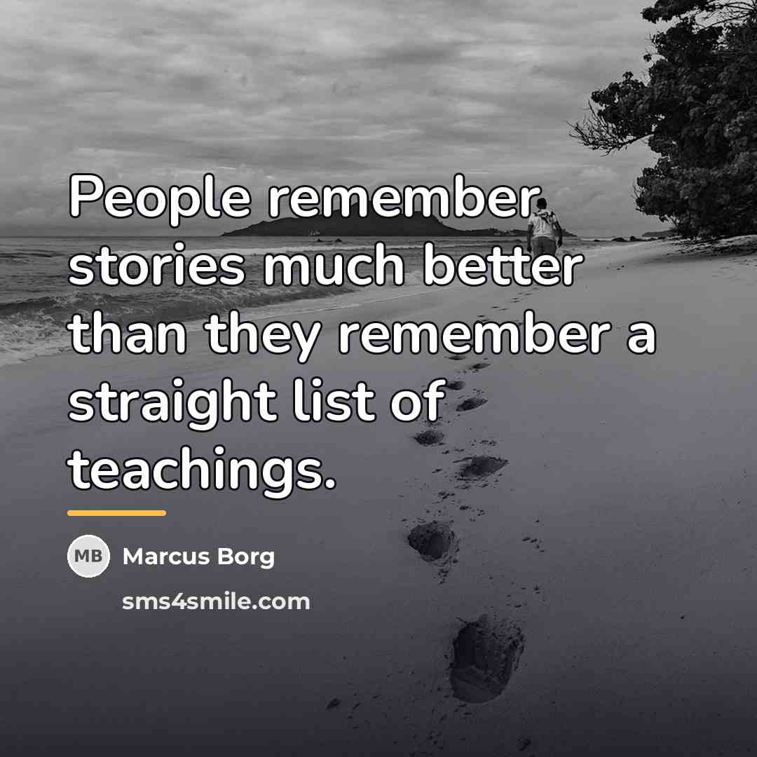“People remember stories much better than they remember a straight…” quote by Marcus Borg