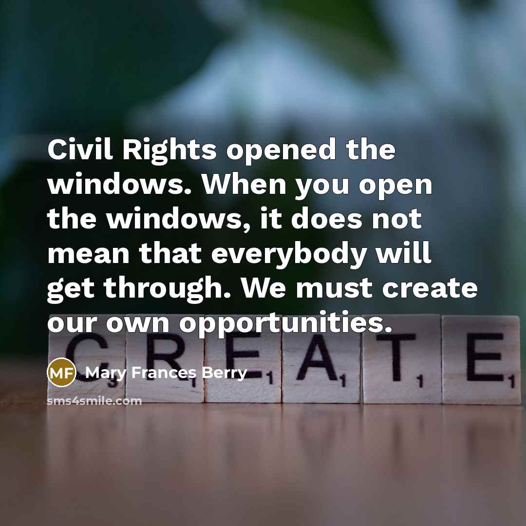 “Civil Rights opened the windows. When you open the windows,…” quote by Mary Frances Berry