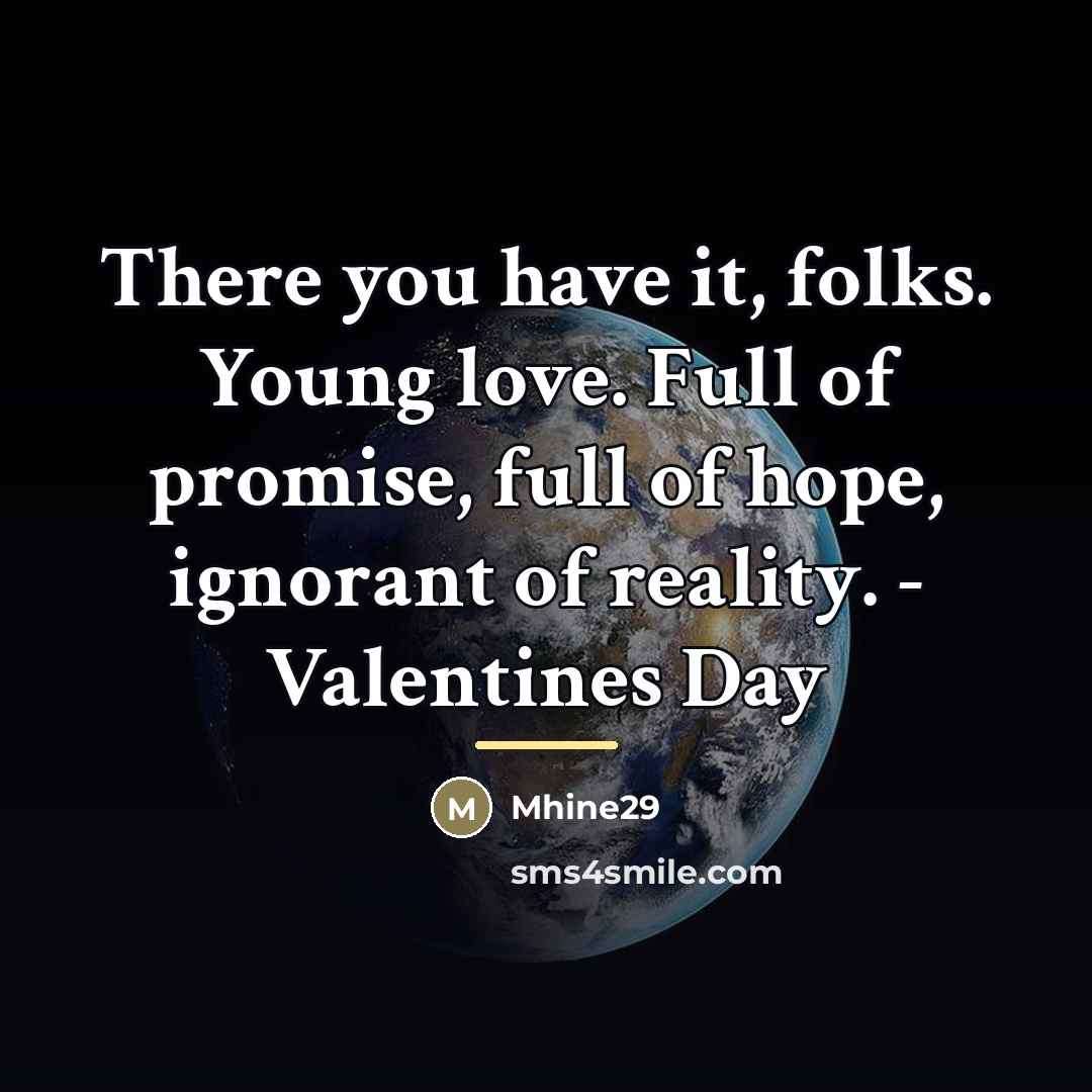 “There you have it, folks. Young love. Full of promise,…” quote by Mhine29