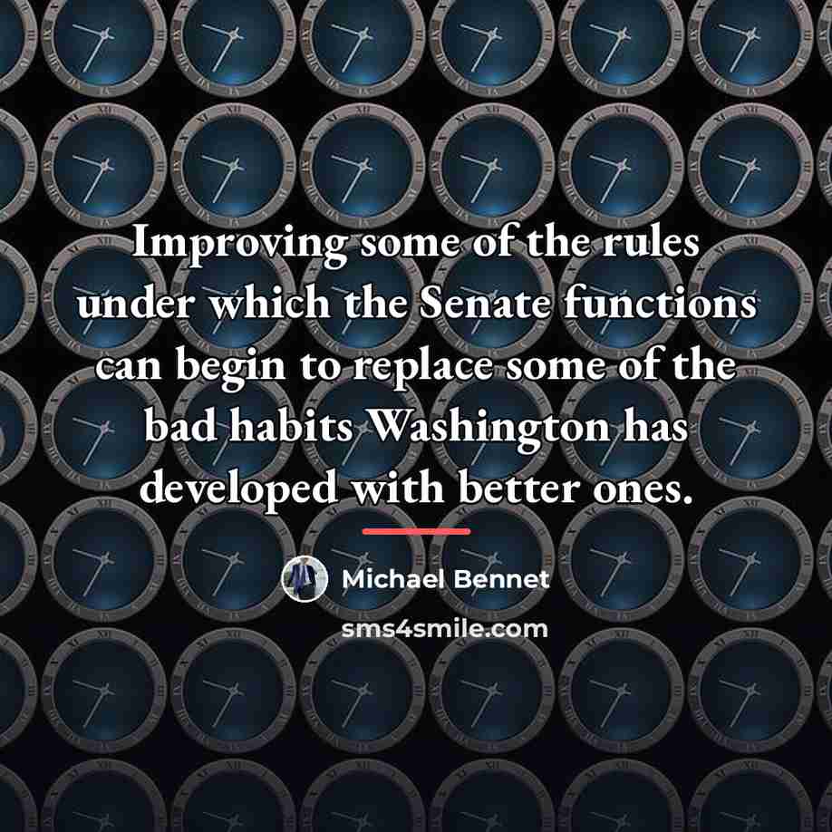 “Improving some of the rules under which the Senate functions…” quote by Michael Bennet