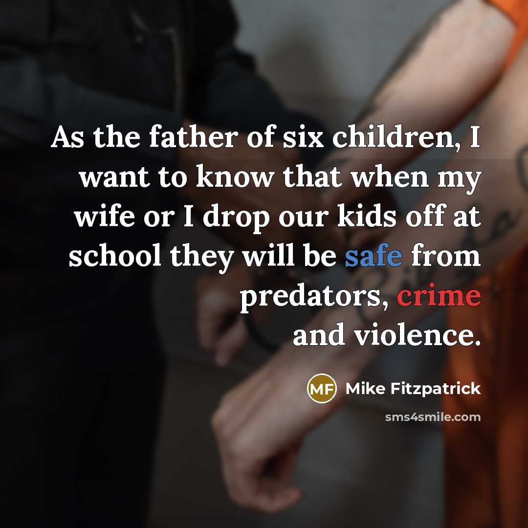 “As the father of six children, I want to know…” quote by Mike Fitzpatrick