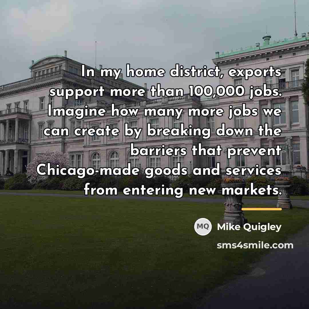 “In my home district, exports support more than 100,000 jobs.…” quote by Mike Quigley