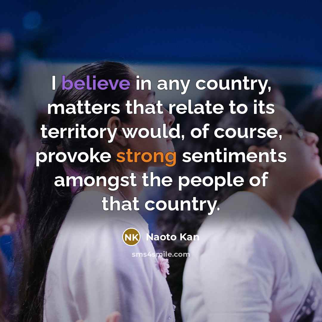 “I believe in any country, matters that relate to its…” quote by Naoto Kan