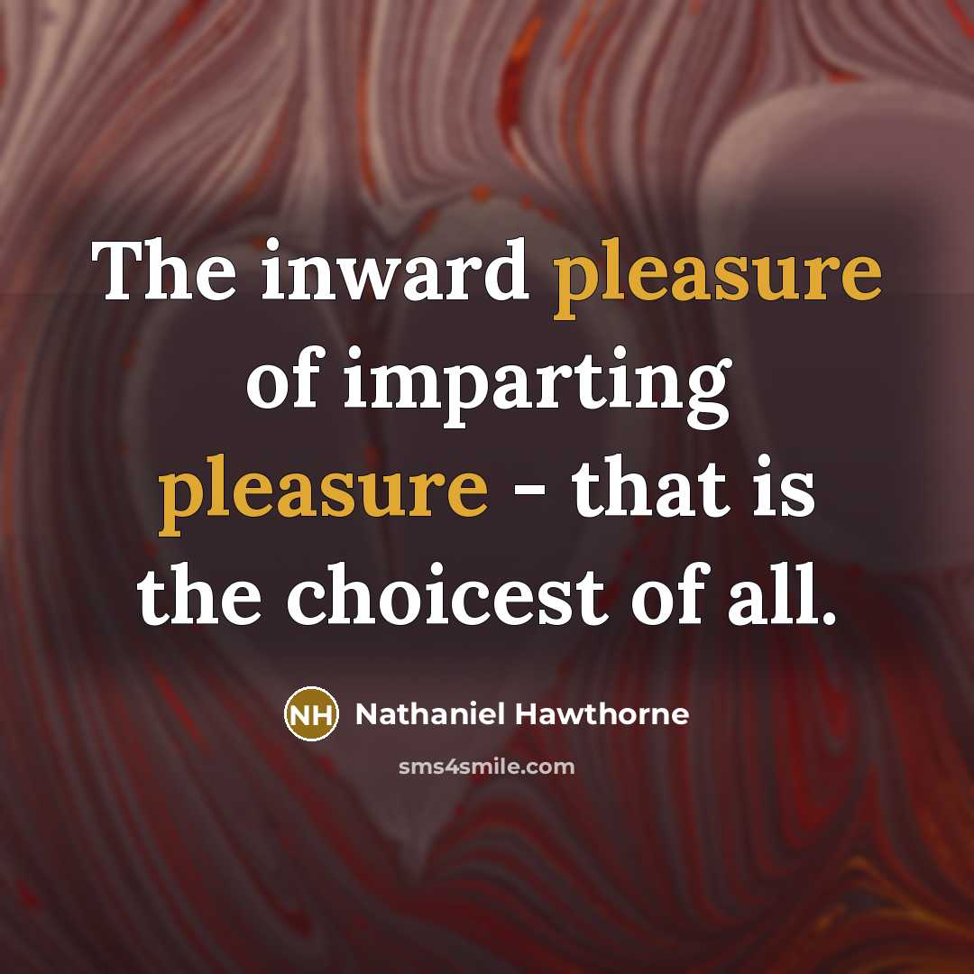 “The inward pleasure of imparting pleasure - that is the…” quote by Nathaniel Hawthorne