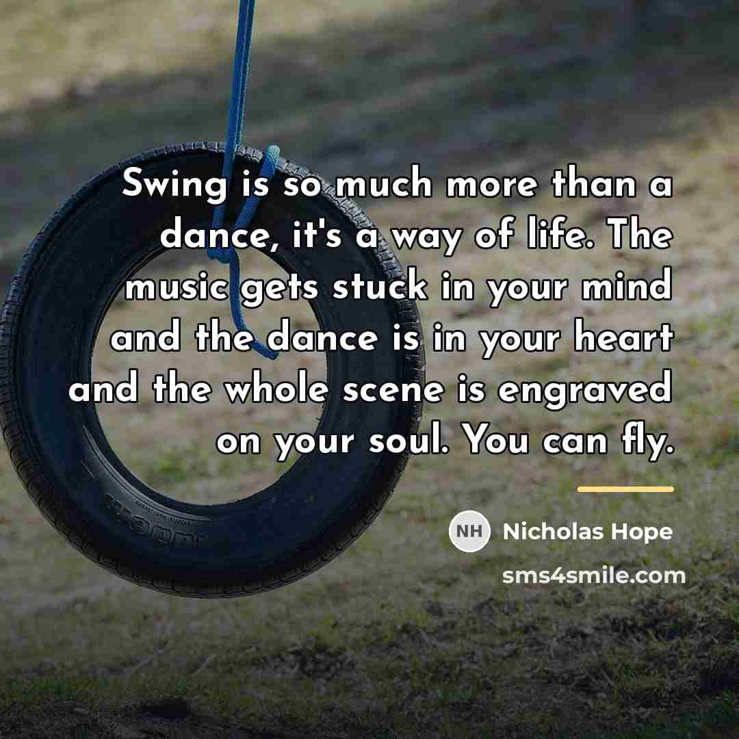 “Swing is so much more than a dance, it's a…” quote by Nicholas Hope