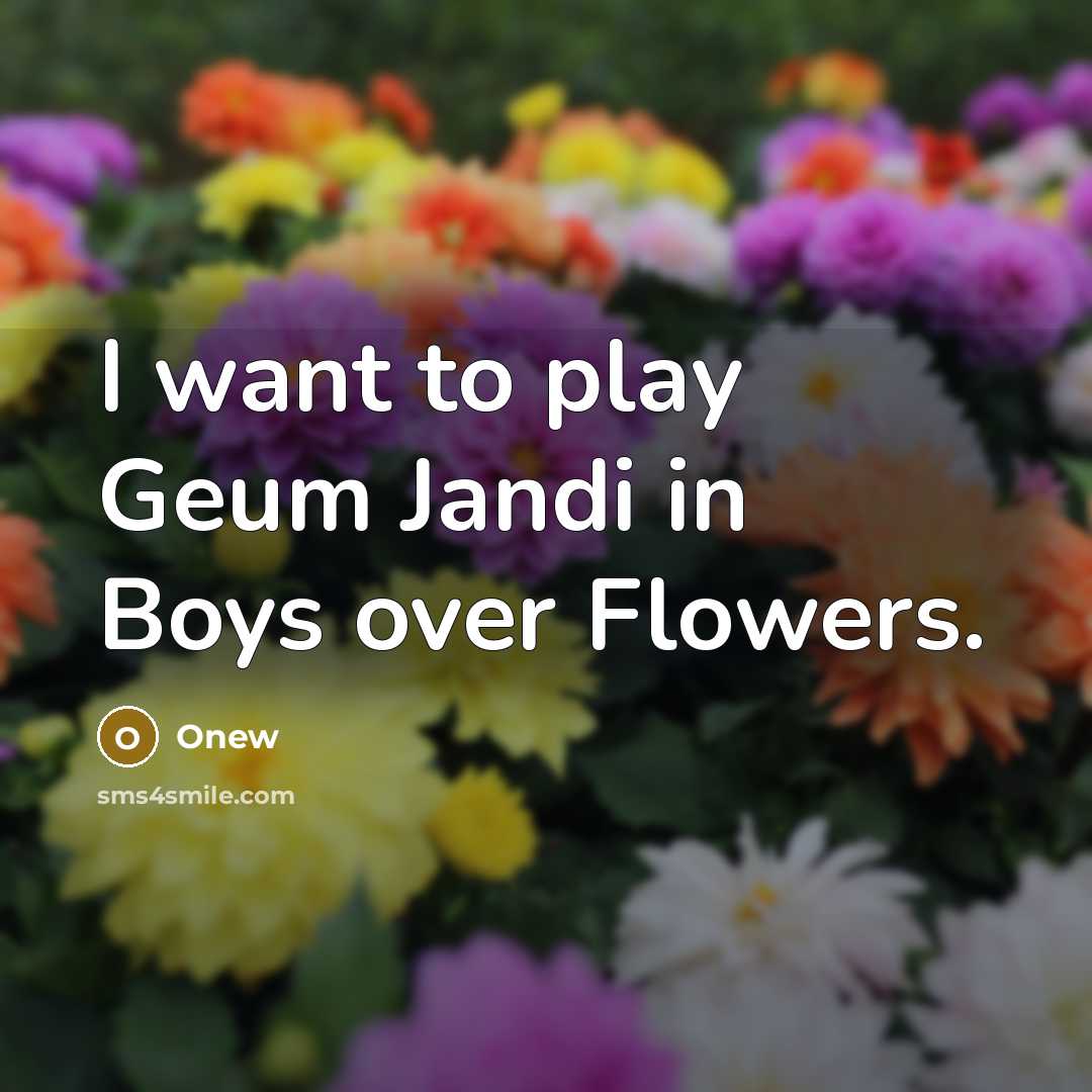 “I want to play Geum Jandi in Boys over Flowers.…” quote by Onew