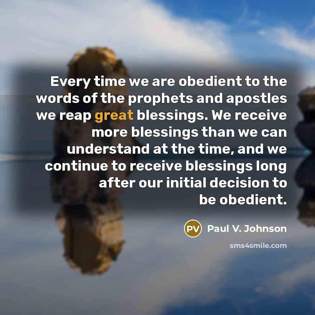 “Every time we are obedient to the words of the…” quote by Paul V. Johnson