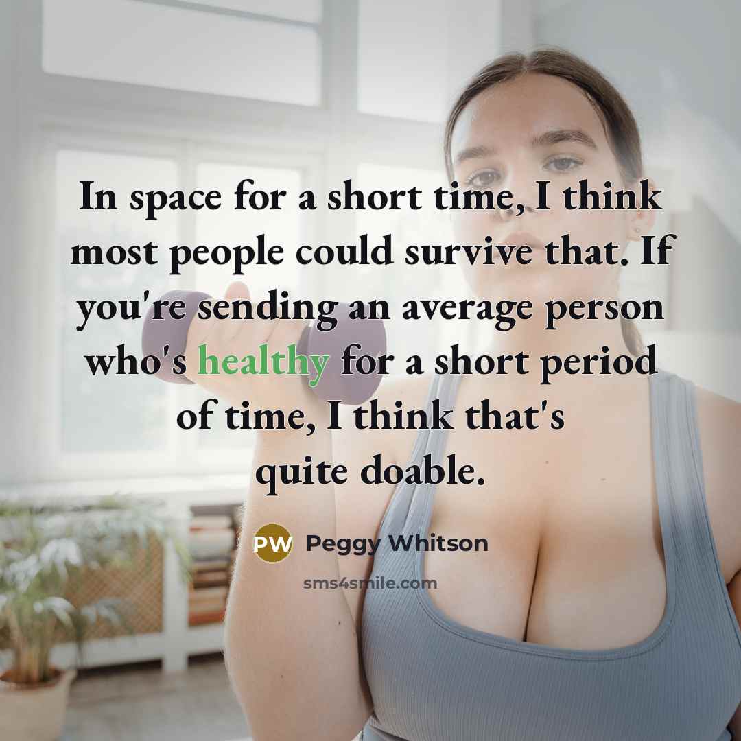 “In space for a short time, I think most people…” quote by Peggy Whitson