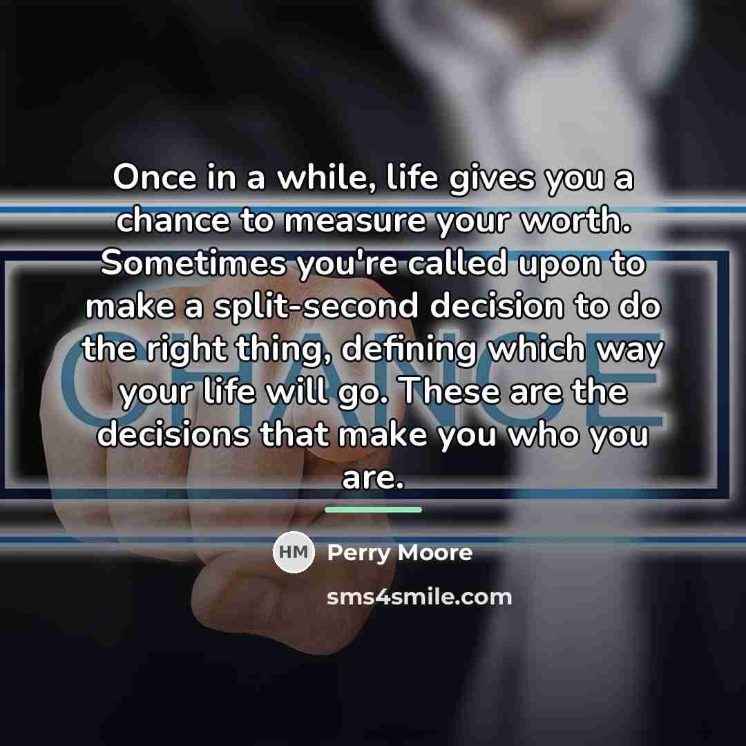 “Once in a while, life gives you a chance to…” quote by Perry Moore