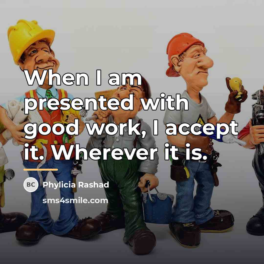 “When I am presented with good work, I accept it.…” quote by Phylicia Rashad