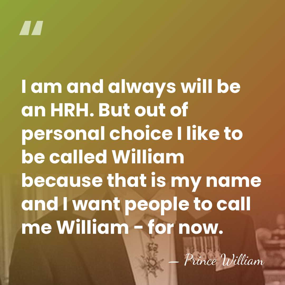 I am and always will be an HRH. But out of personal&hellip; - Prince William