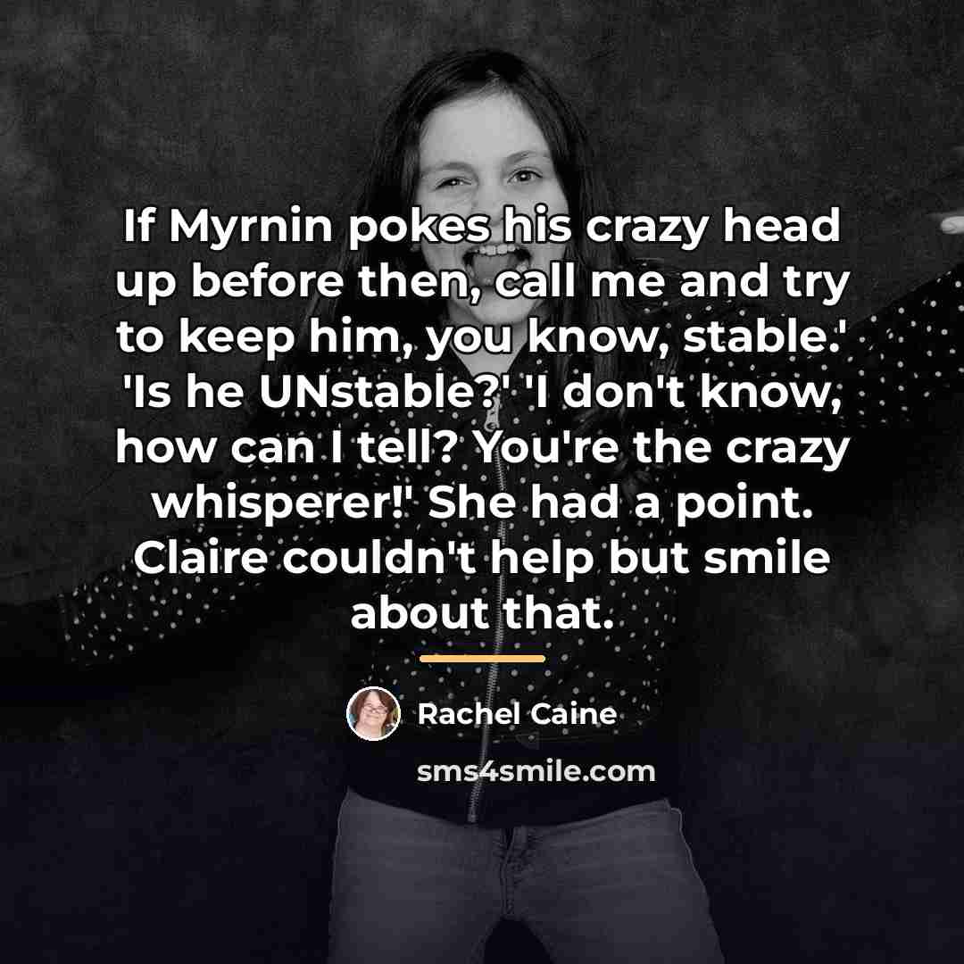 “If Myrnin pokes his crazy head up before then, call…” quote by Rachel Caine