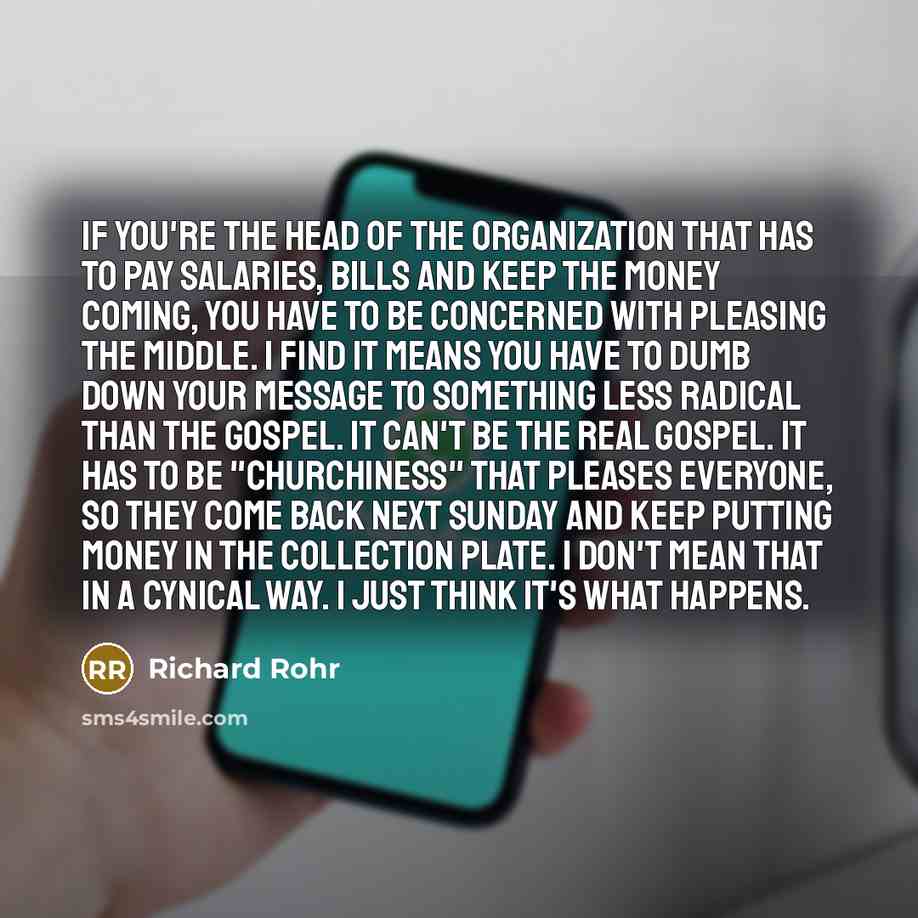 “If you're the head of the organization that has to…” quote by Richard Rohr