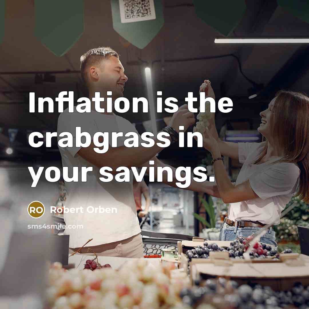 “Inflation is the crabgrass in your savings.…” quote by Robert Orben