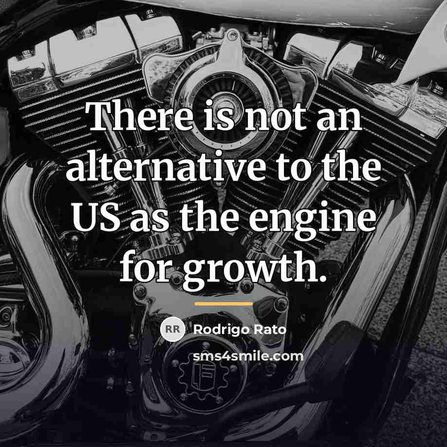 “There is not an alternative to the US as the…” quote by Rodrigo Rato