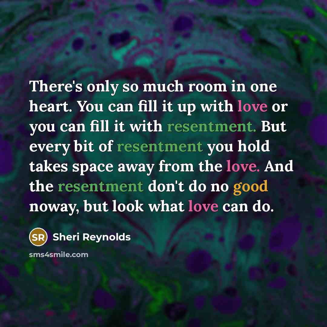 “There's only so much room in one heart. You can…” quote by Sheri Reynolds