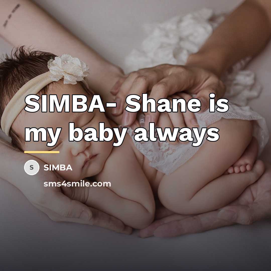 “SIMBA- Shane is my baby always…” quote by SIMBA