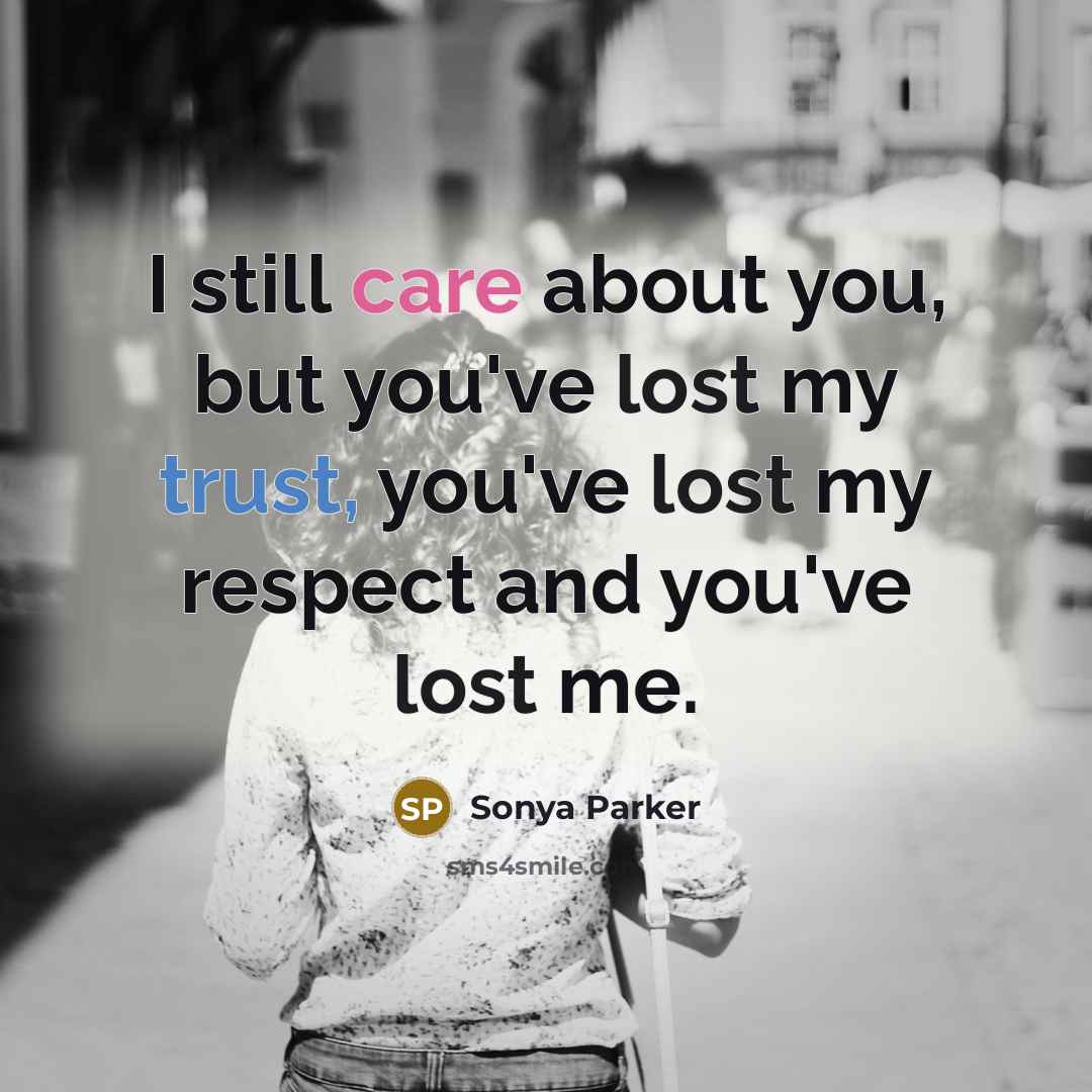 “I still care about you, but you've lost my trust,…” quote by Sonya Parker