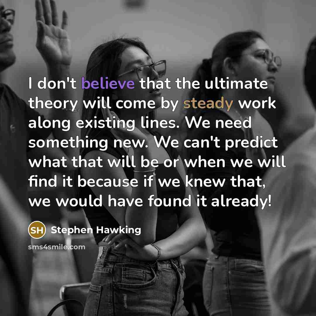 “I don't believe that the ultimate theory will come by…” quote by Stephen Hawking