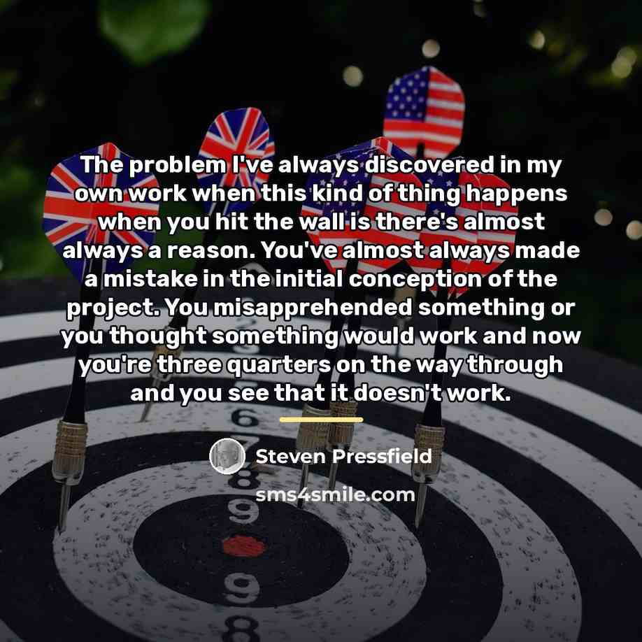 “The problem I've always discovered in my own work when…” quote by Steven Pressfield