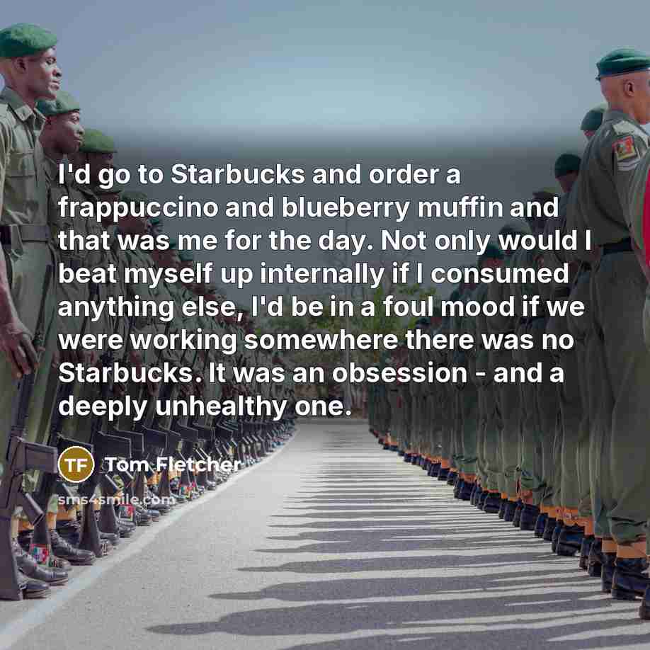 “I'd go to Starbucks and order a frappuccino and blueberry…” quote by Tom Fletcher