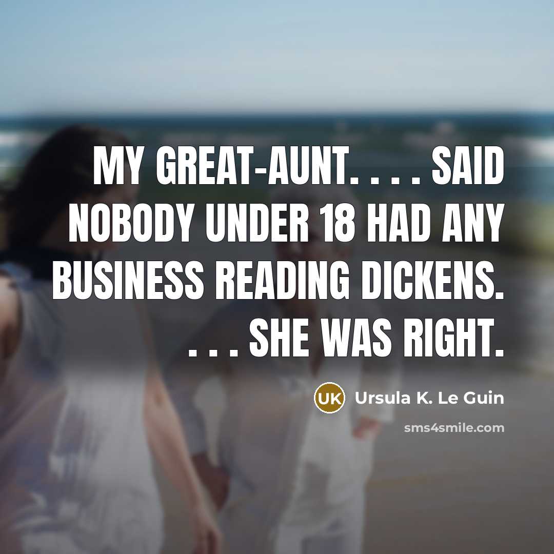 “My great-aunt. . . . said nobody under 18 had…” quote by Ursula K. Le Guin