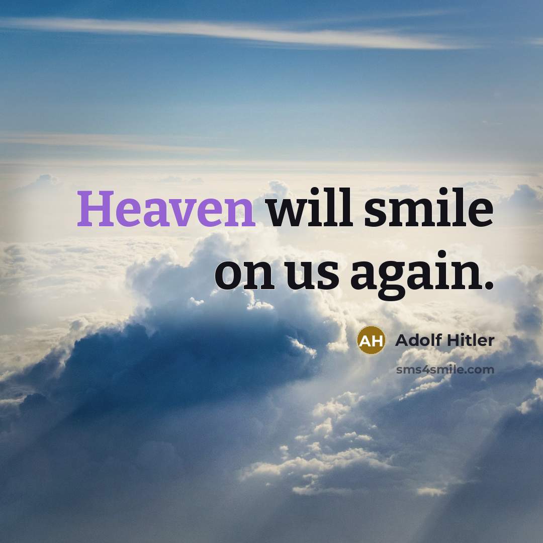 “Heaven will smile on us again.…” quote by Adolf Hitler