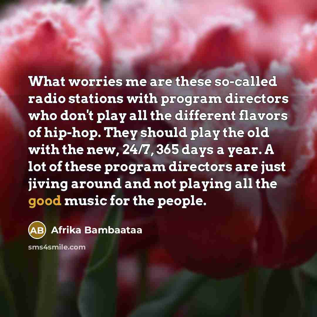 “What worries me are these so-called radio stations with program…” quote by Afrika Bambaataa
