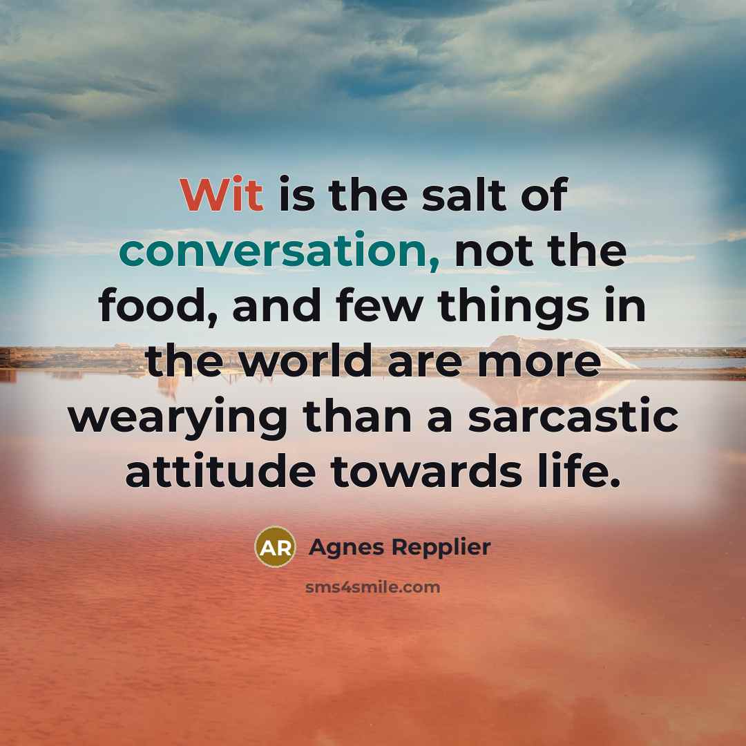“Wit is the salt of conversation, not the food, and…” quote by Agnes Repplier