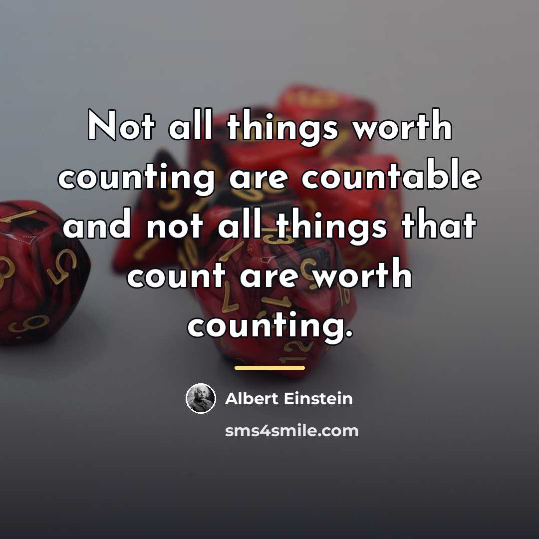 “Not all things worth counting are countable and not all…” quote by Albert Einstein