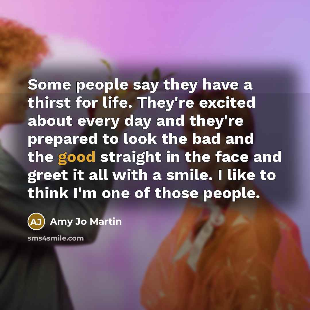 “Some people say they have a thirst for life. They're…” quote by Amy Jo Martin