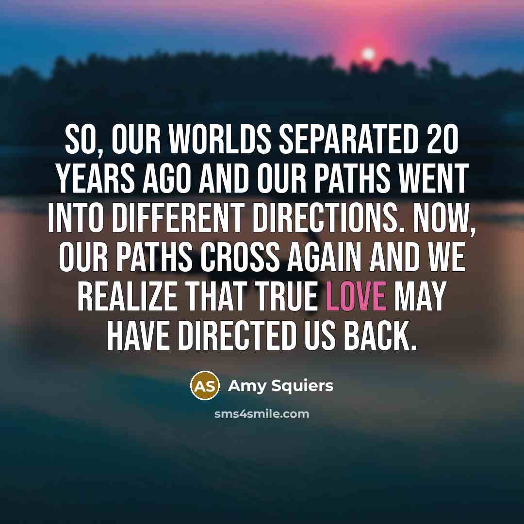 “So, our worlds separated 20 years ago and our paths…” quote by Amy Squiers