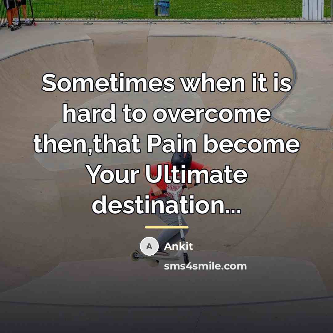 “Sometimes when it is hard to overcome then,that Pain become…” quote by Ankit